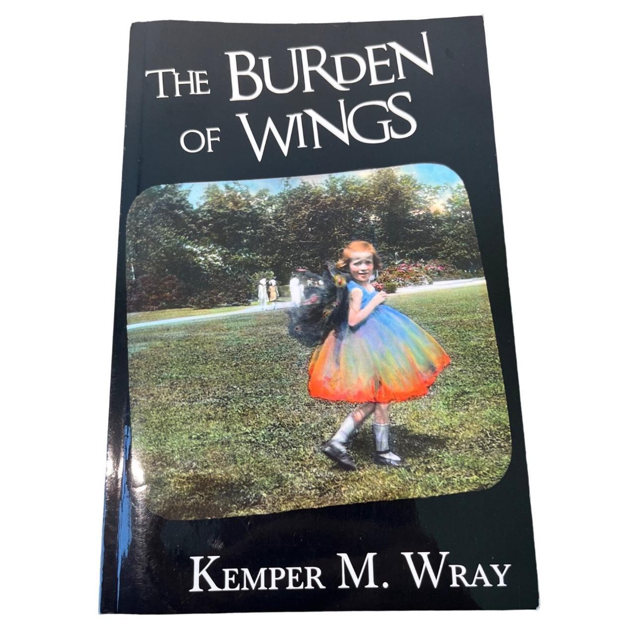 The Burden Of Wings - Kemper M. Wray FIRST... - Depop