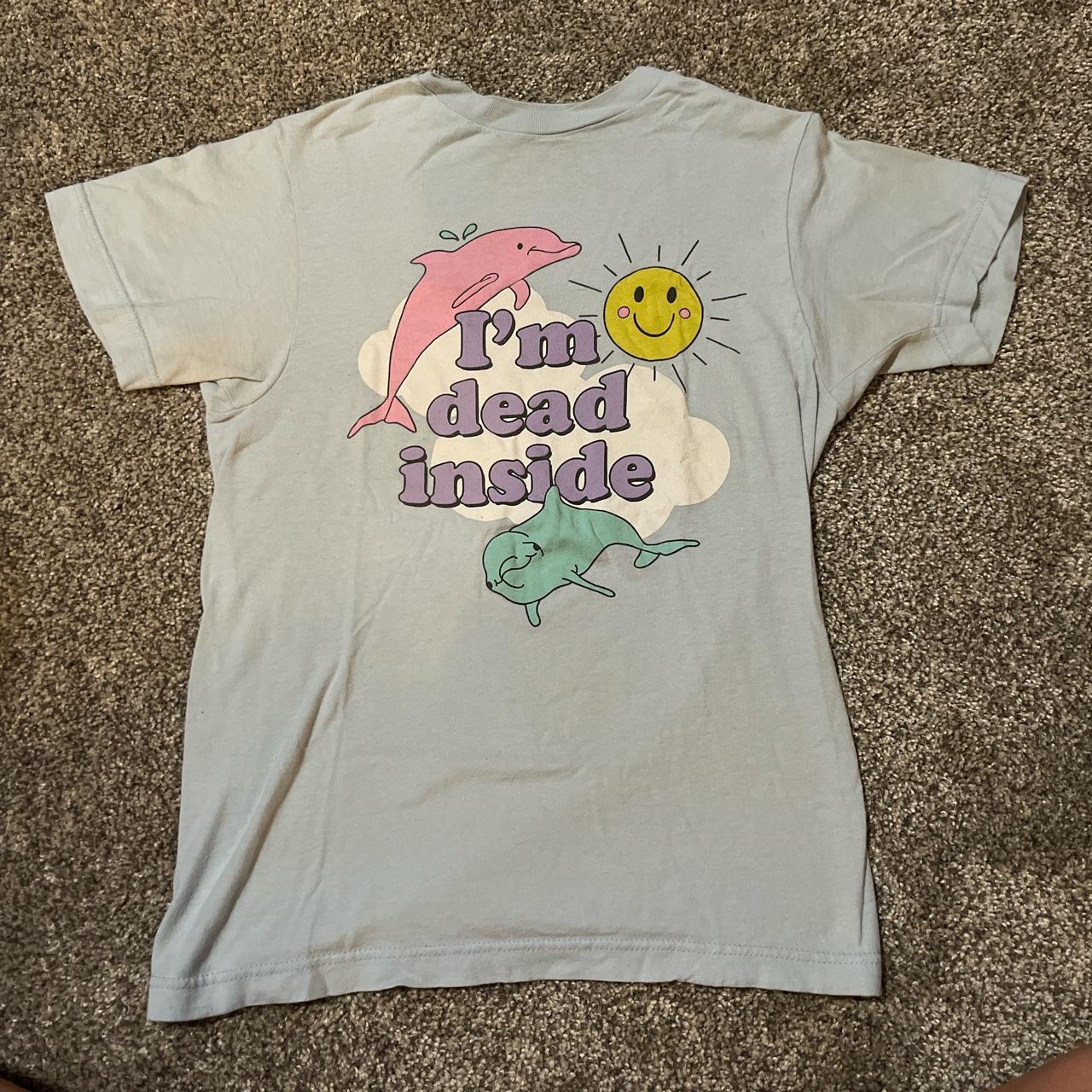 I m dead inside T shirt Women s size xs Excellent. Depop