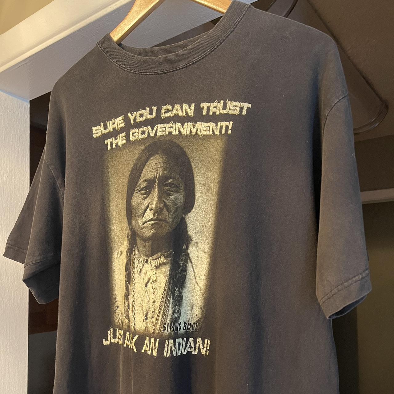 American Indian TRUST THE GOVERNMENT? Native American T-Shirt