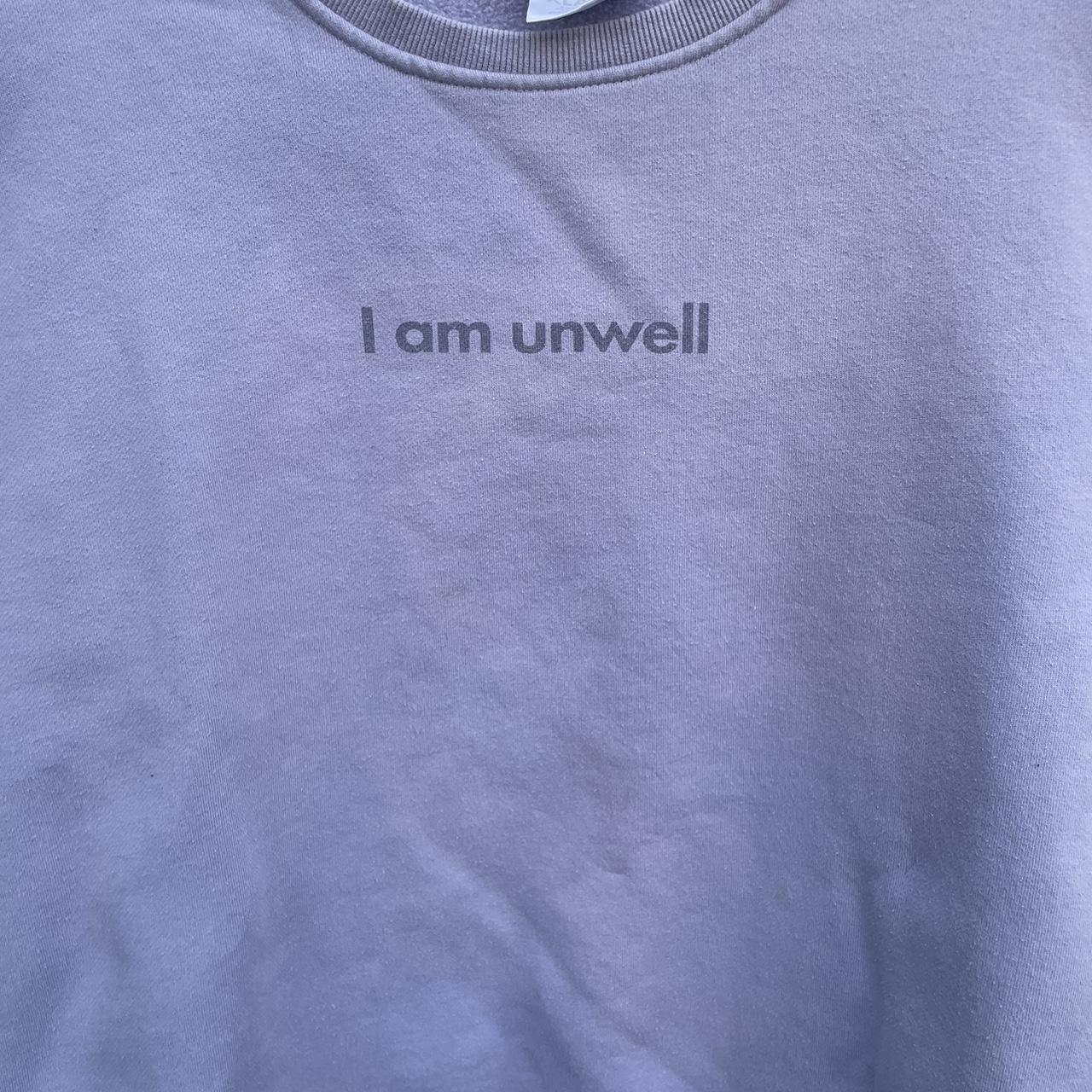 Call her daddy I am unwell sweatshirt size large.... Depop