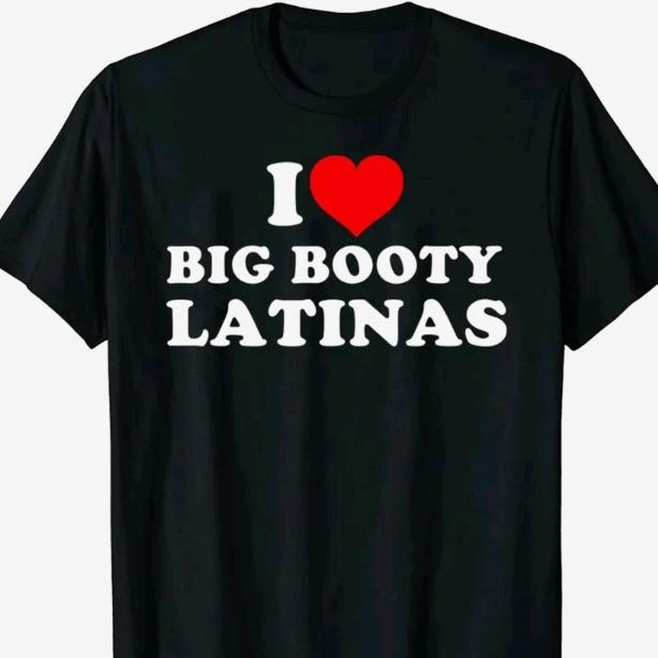 I love BIG BOOTY Latinas shirt I got multiple sizes Depop