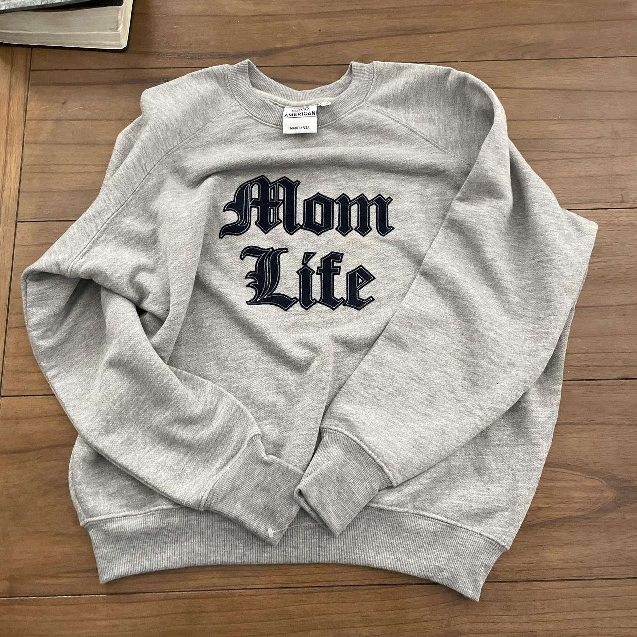 Good american 2025 mom life sweatshirt