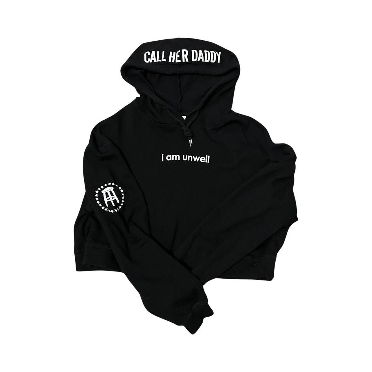 Call her daddy hoodie i am unwell sale