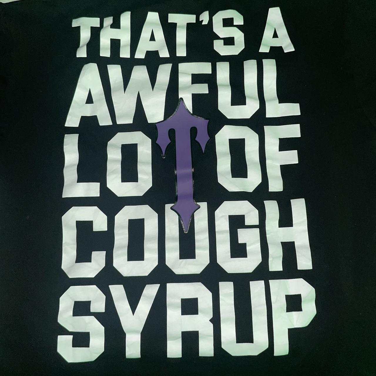 That's A Awful Lot Of Cough Syrup Meaning That's A Awful Lot of Cough Syrup BRAND NEW ASK FOR... - Depop