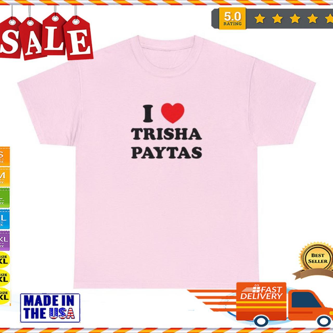 I Love Trisha Paytas Unisex Heavy Cotton Tee 