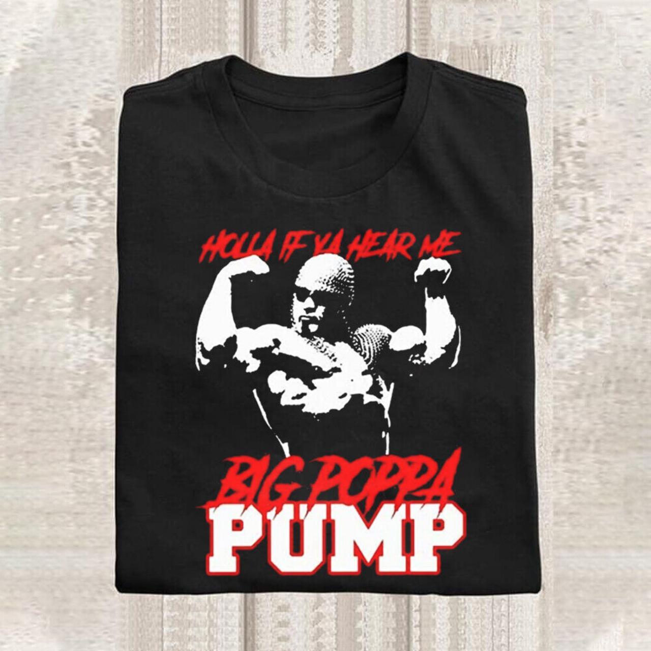 Big poppa best sale pump t shirt