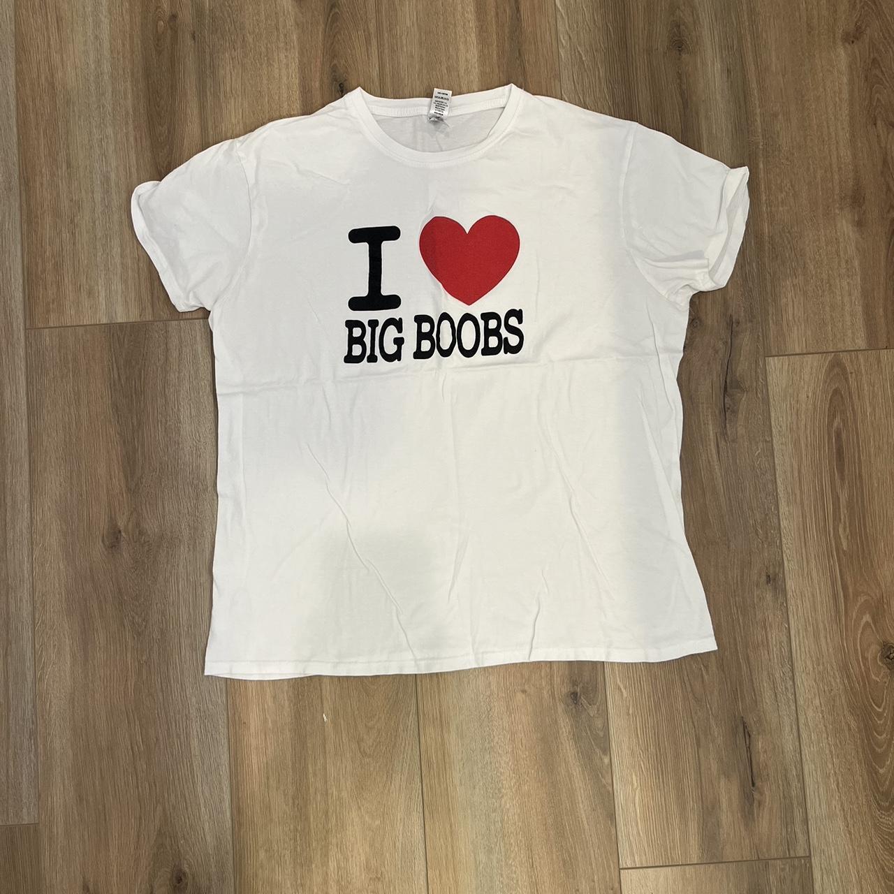 I Love Big Boobs shirt -never worn - runs a little... - Depop