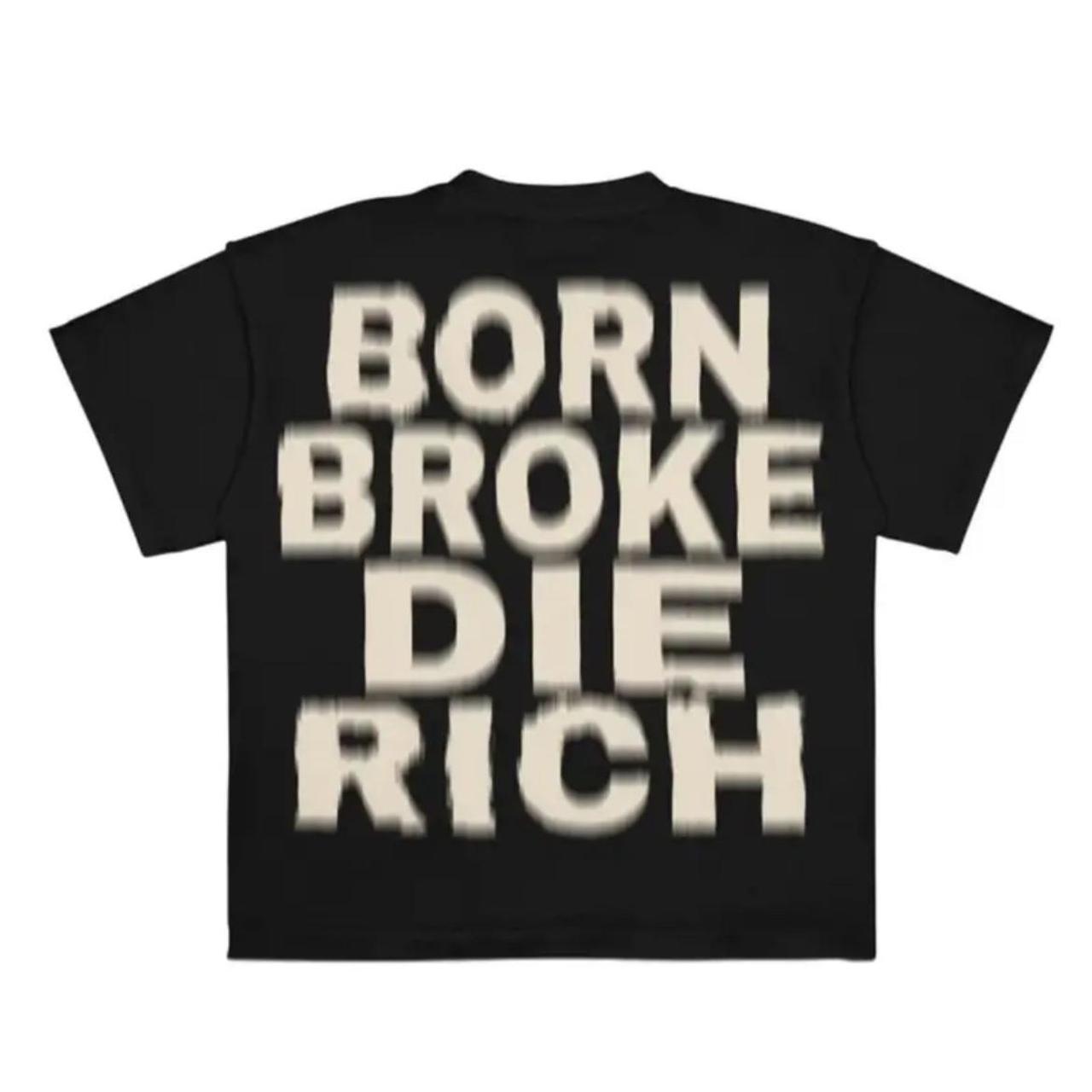 Born Broke Die Rich T-shirt - Depop