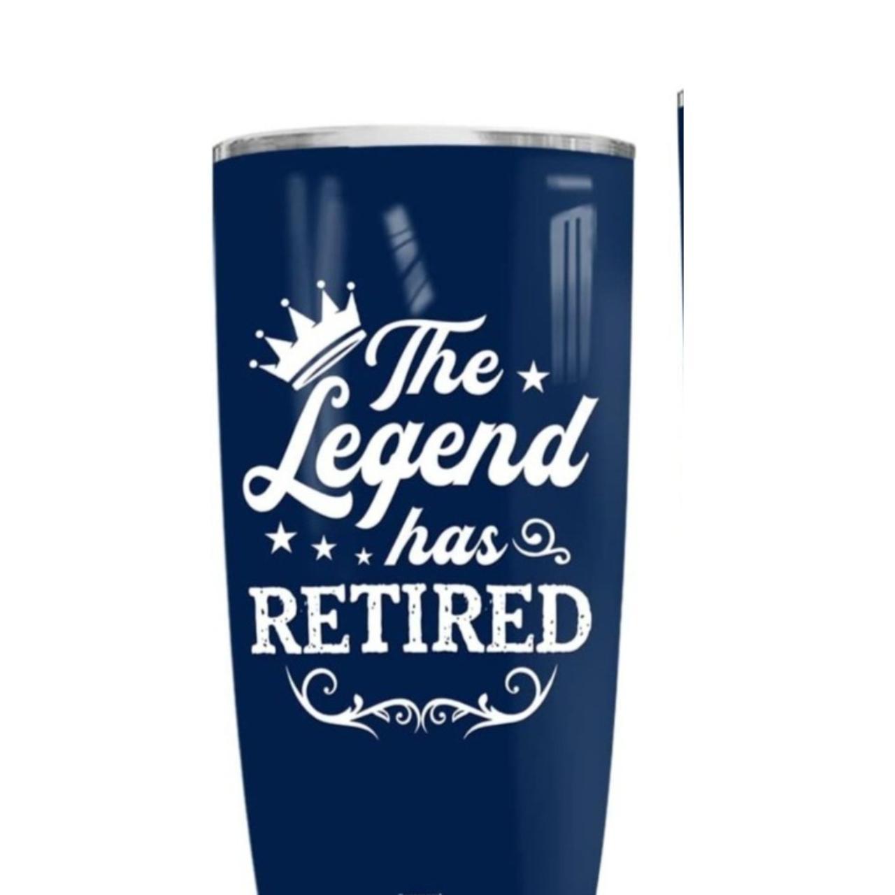 RETIREMENT TUMBLER THE LEGEND HAS RETIRED TUMBLERS... - Depop