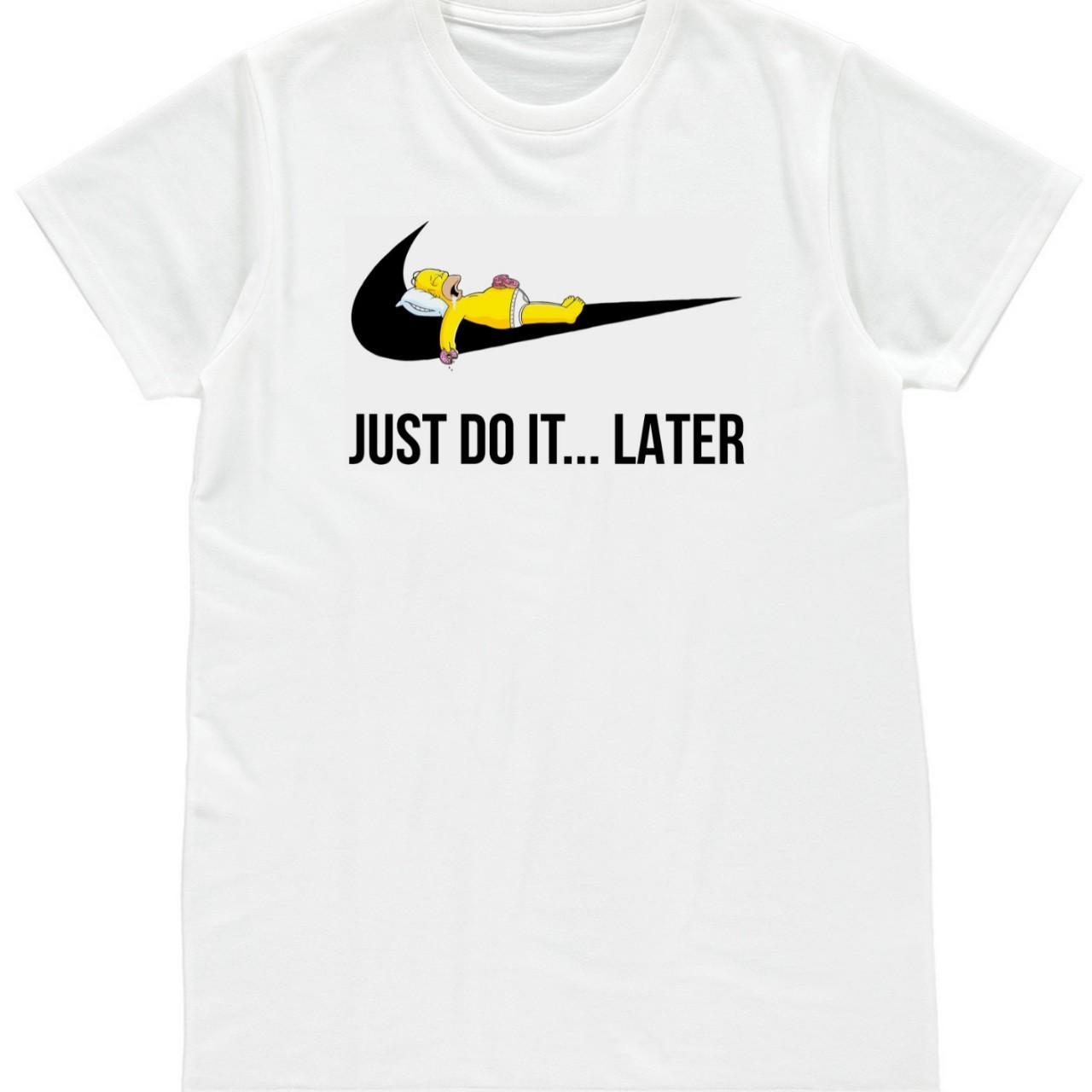 just do it later t shirt