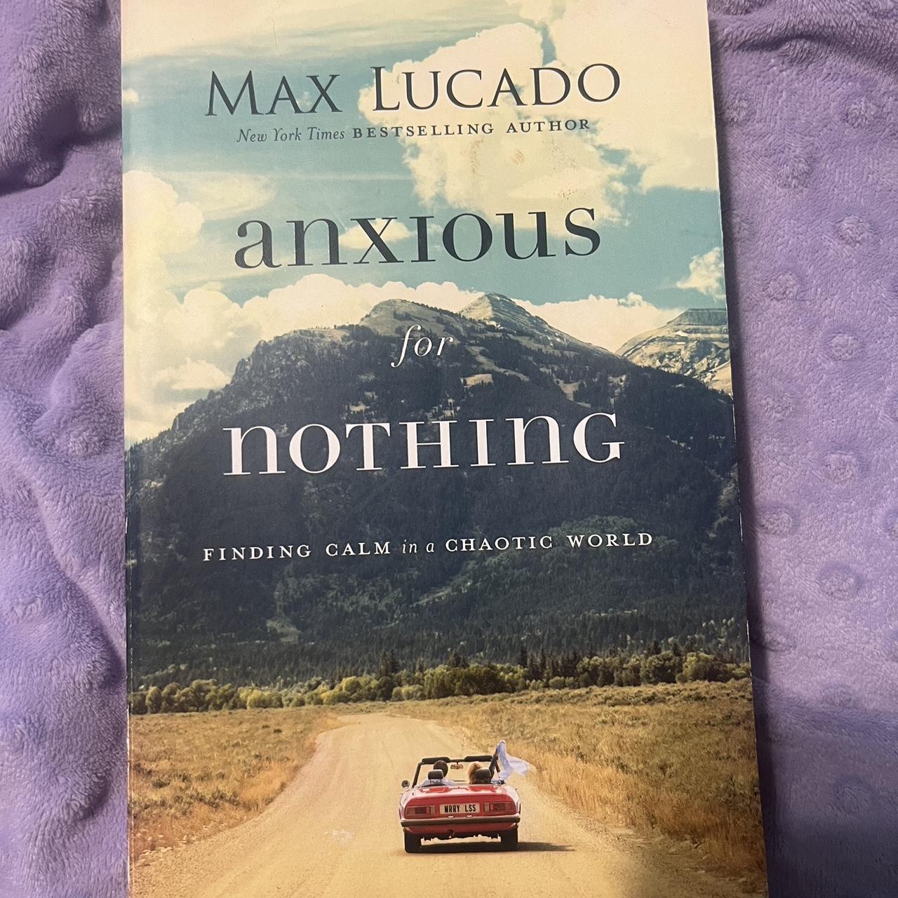 Anxious for Nothing by Max Lucado book paperback.... - Depop