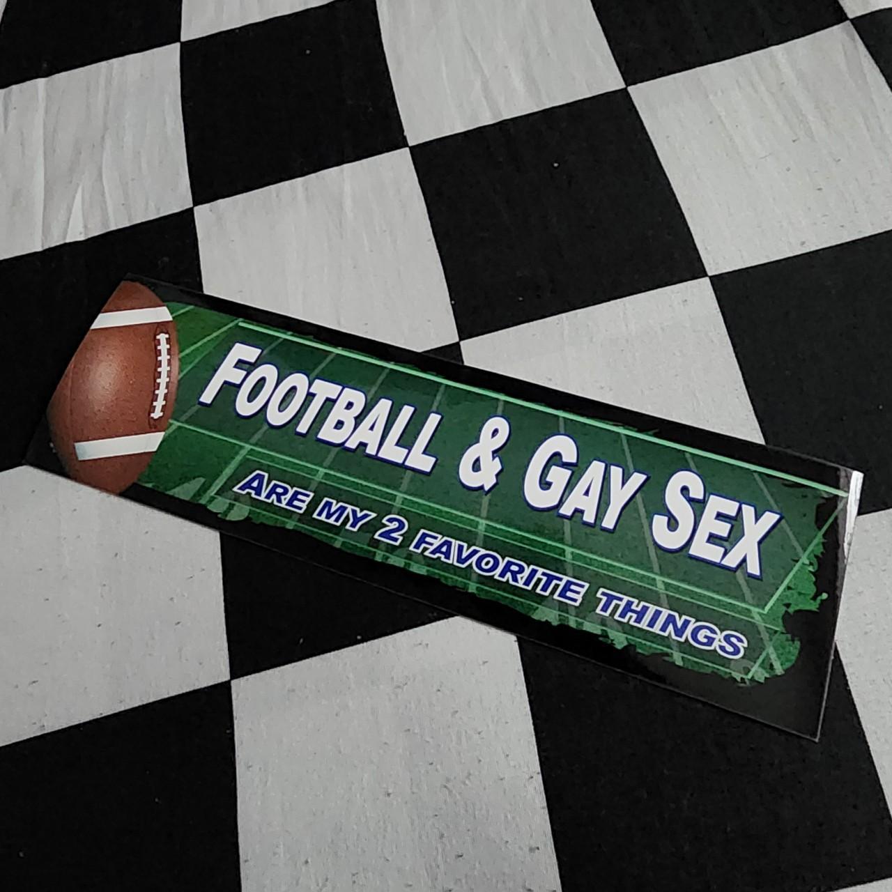 Football & Gay Sex Are My 2 Favorite Things Bumper... - Depop