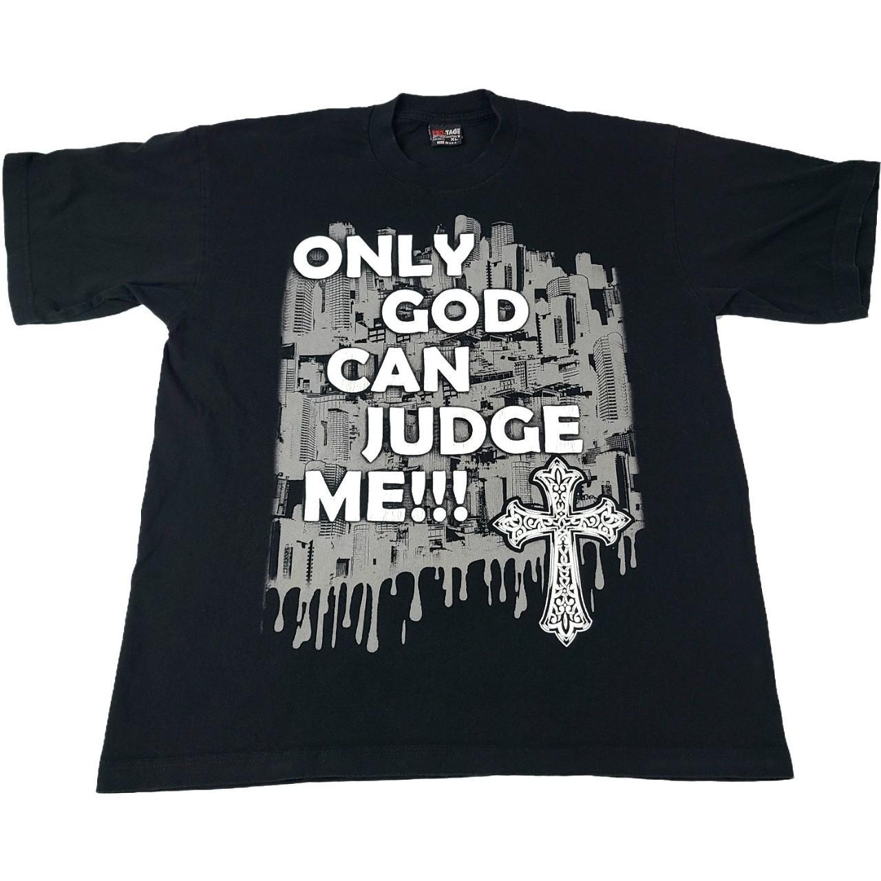 T shirt only god can judge me hot sale