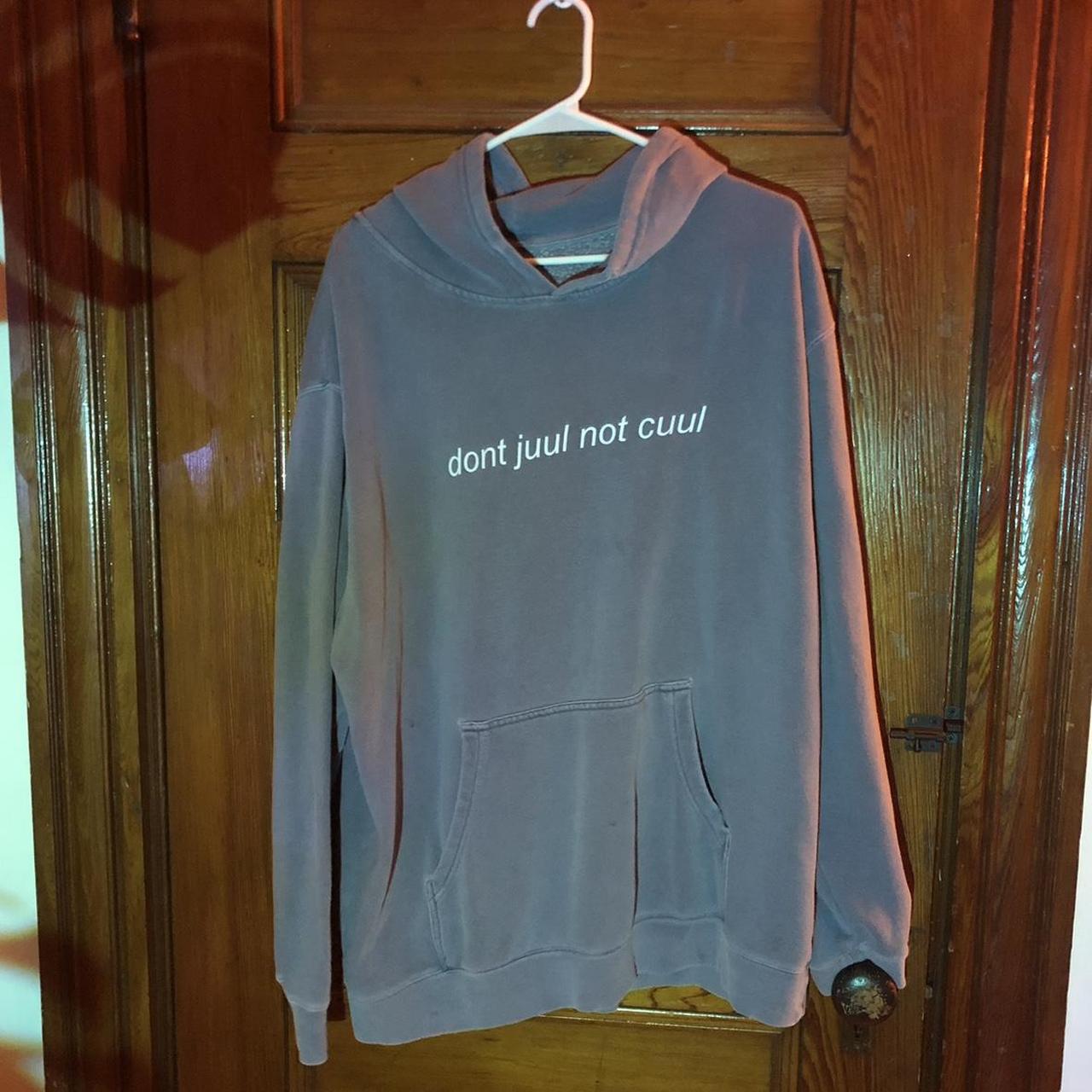 silly don t juul not cuul hoodie. soft and