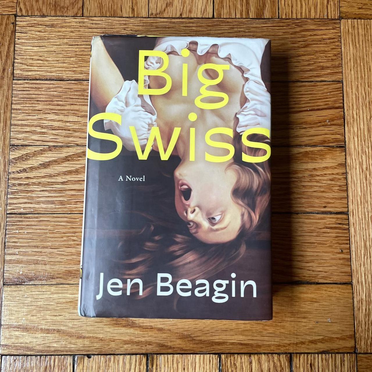 Big Swiss By Jen Beagin - Hard Cover, Some Water... - Depop