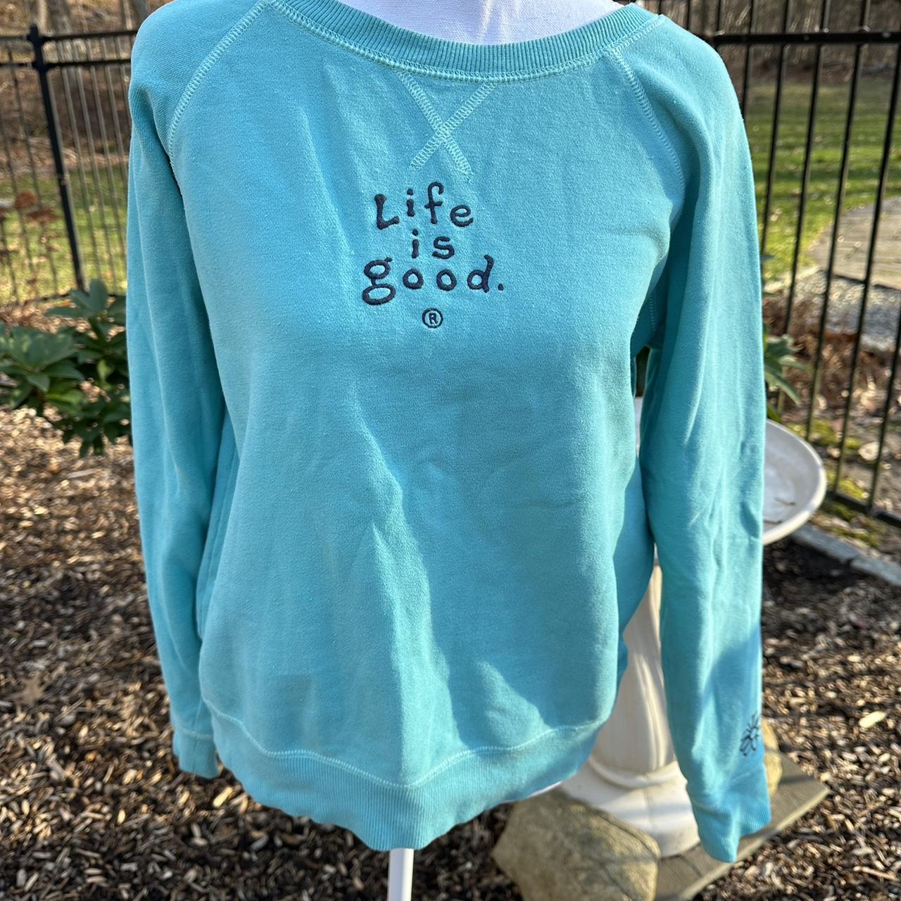 Life is outlet good sweatshirt