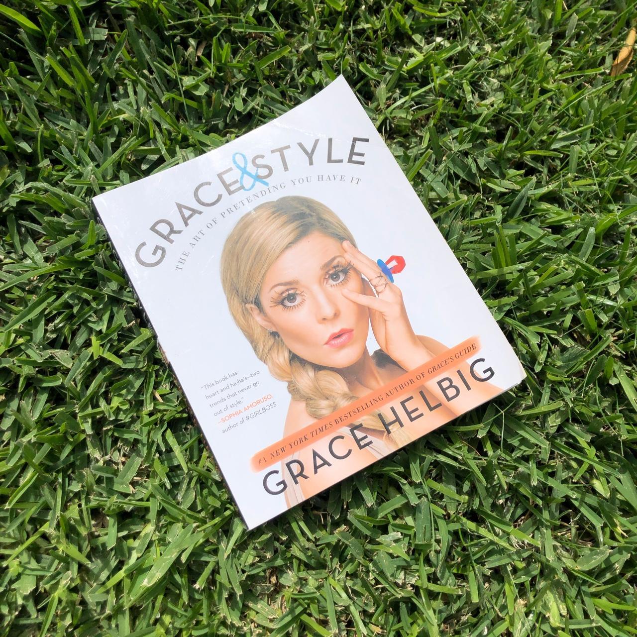 Grace & Style: The Art of Pretending You by Helbig, Grace